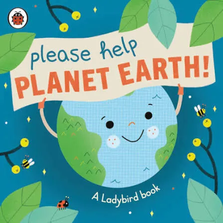 Please Help Planet Earth: A Ladybird eco book