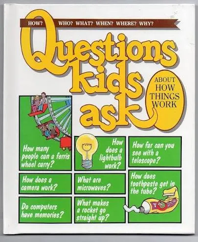 Questions Kids Ask: About How Things Work