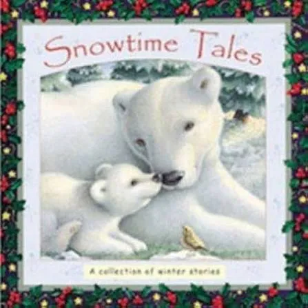 Snowtime Tales: A Collection of Winter Stories