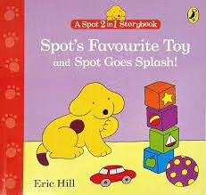 Spot's Favourite Toy and Spot Goes Splash