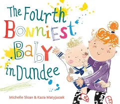 The Fourth Bonniest Baby in Dundee (Picture book)