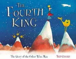 The Fourth King: The Story of the Other Wise Man