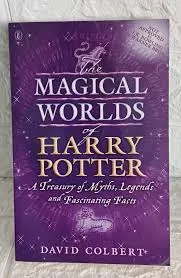 The Magical Worlds of Harry Potter: A Treasury of Myths, Legends And Fascinating Facts