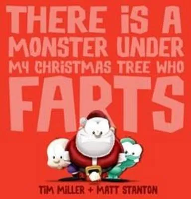 There Is a Monster Under My Christmas Tree Who Farts