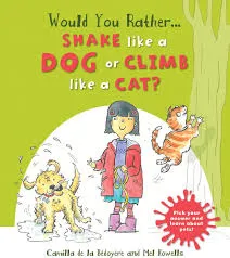Would you Rather Shake like a Dog or Climb like a Cat?