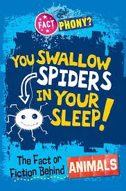 You Swallow Spiders in your Sleep! (Fact or Phony?)
